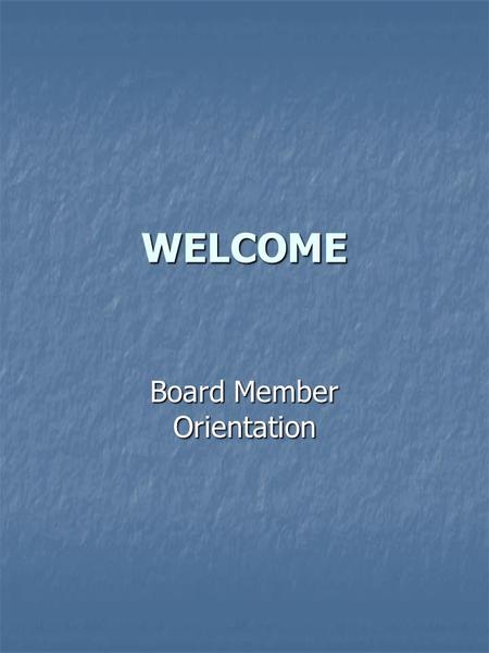 WELCOME Board Member Orientation. PURPOSE A voting member of the Board has full authority and responsibility to Nevada Public Agency Insurance Pool.