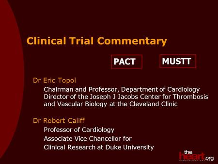 PACT Clinical Trial Commentary Dr Eric Topol Chairman and Professor, Department of Cardiology Director of the Joseph J Jacobs Center for Thrombosis and.