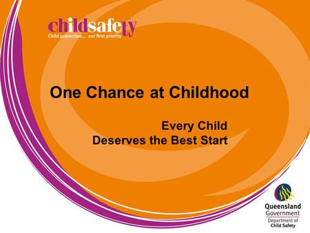 One Chance at Childhood Every Child Deserves the Best Start.