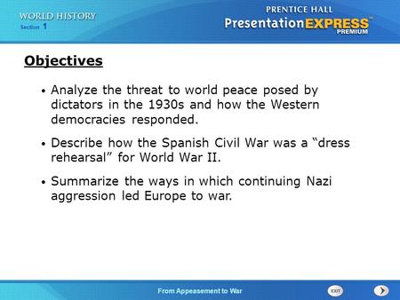 From Appeasement to War Section 1 Analyze the threat to world peace posed by dictators in the 1930s and how the Western democracies responded. Describe.
