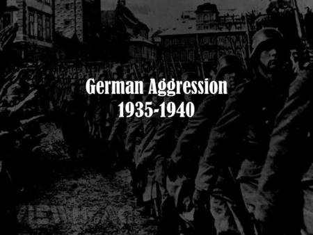 German Aggression 1935-1940. Europe, 1935 The Rise of Hitler (Review) Adolf Hitler –Beginnings WWI Veteran –Hates Treaty of Versailles –Nazi Party Tries.