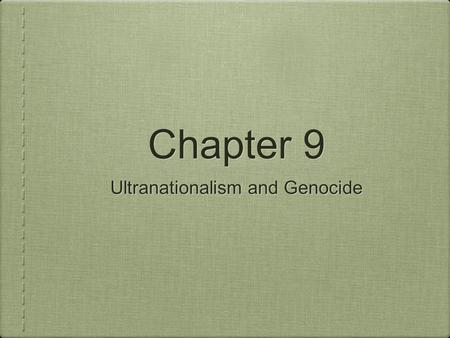 Chapter 9 Ultranationalism and Genocide. Chapter Issue To what extent does ultranationalism contribute to extreme acts? Acts of Genocide have also been.