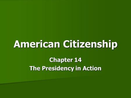 Chapter 14 The Presidency in Action
