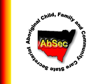 Content 1.Background on AbSec? 2.Keep Them Safe Projects 3.Intensive Family Based Services (IFBS) 4.Protecting Aboriginal Children Together (PACT)