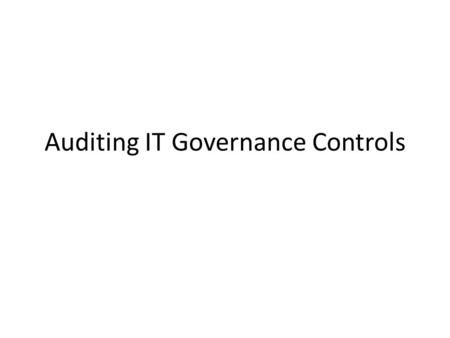 Auditing IT Governance Controls