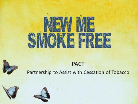 PACT Partnership to Assist with Cessation of Tobacco.