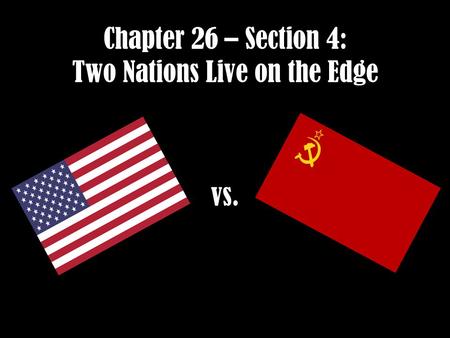 Chapter 26 – Section 4: Two Nations Live on the Edge