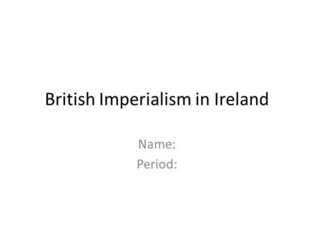 British Imperialism in Ireland