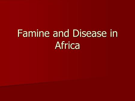 Famine and Disease in Africa