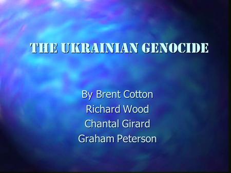 The Ukrainian Genocide By Brent Cotton Richard Wood Chantal Girard Graham Peterson.