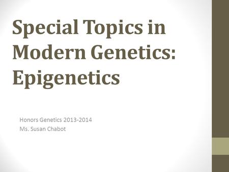 Special Topics in Modern Genetics: Epigenetics