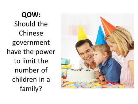 QOW: Should the Chinese government have the power to limit the number of children in a family?