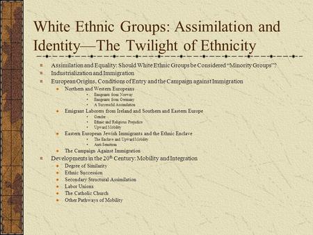 White Ethnic Groups: Assimilation and Identity—The Twilight of Ethnicity Assimilation and Equality: Should White Ethnic Groups be Considered “Minority.