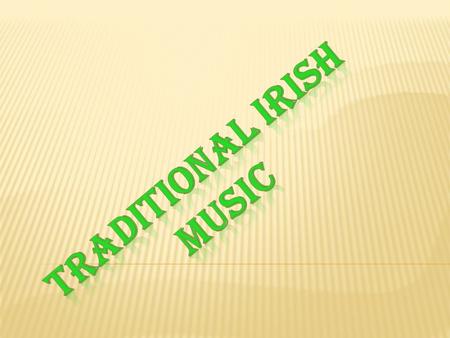 CONTENTS  Irish Traditional Instruments  Irish Traditional Tunes  Information on Irish songs  Irish Traditional Artists  Irish Pop Artists.