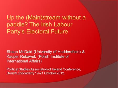 Up the (Main)stream without a paddle? The Irish Labour Party’s Electoral Future.