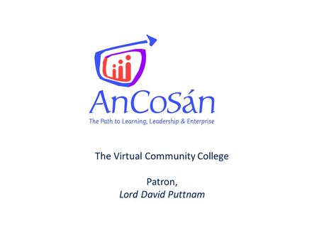 The Virtual Community College Patron, Lord David Puttnam.