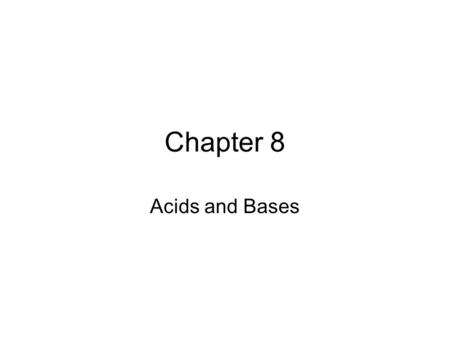 Chapter 8 Acids and Bases. Mathematical Preliminary Logarithms – a logarithm is an exponent on some base. Two most frequently used bases for logarithms: