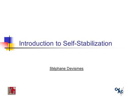 Introduction to Self-Stabilization Stéphane Devismes.