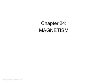 Chapter 24: MAGNETISM.