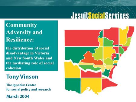 Community Adversity and Resilience: the distribution of social disadvantage in Victoria and New South Wales and the mediating role of social cohesion.
