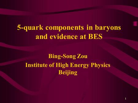 1 5-quark components in baryons and evidence at BES Bing-Song Zou Institute of High Energy Physics Beijing.