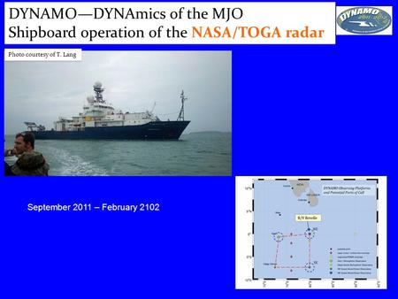DYNAMO—DYNAmics of the MJO Shipboard operation of the NASA/TOGA radar DYNAMO—DYNAmics of the MJO Shipboard operation of the NASA/TOGA radar Photo courtesy.