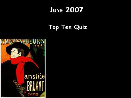 June 2007 Top Ten Quiz.
