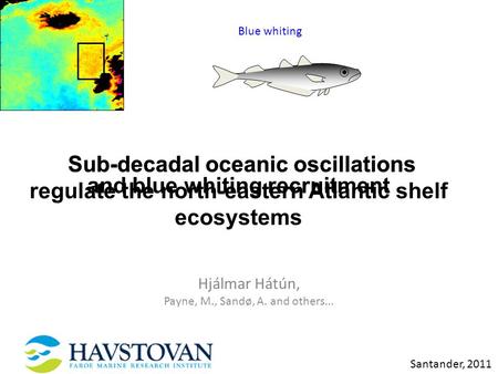 SeaWiFS-based chlorophyll in selekt Chl [mg m -3 ] Sub-decadal oceanic oscillations regulate the north-eastern Atlantic shelf ecosystems Hjálmar Hátún,