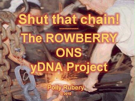 ROWBERRY ONS Started family history research in late 1976 Direct line in Bristol back to my 3 x great-grandfather George RUBERY Family story said that.