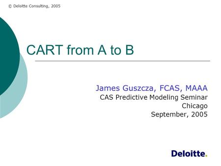 CART from A to B James Guszcza, FCAS, MAAA