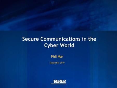 Secure Communications in the Cyber World Phil Mar September 2010.