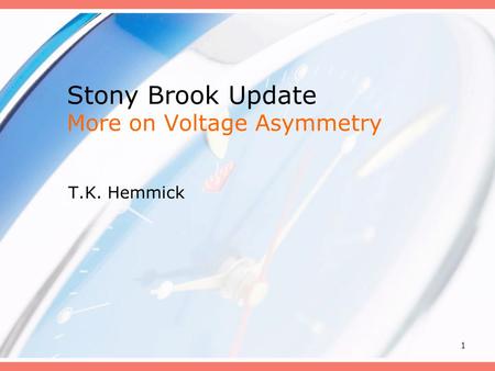 1 Stony Brook Update More on Voltage Asymmetry T.K. Hemmick.