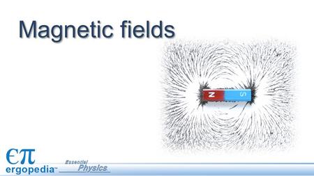 Magnetic fields.