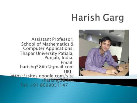 Assistant Professor, School of Mathematics & Computer Applications, Thapar University Patiala, Punjab, India.   URL: https://sites.google.com/site.
