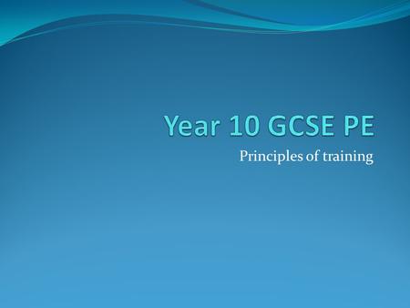 Principles of training. Learning Objectives Understand how components link with different sporting positions and the tests used. Summarise the information.