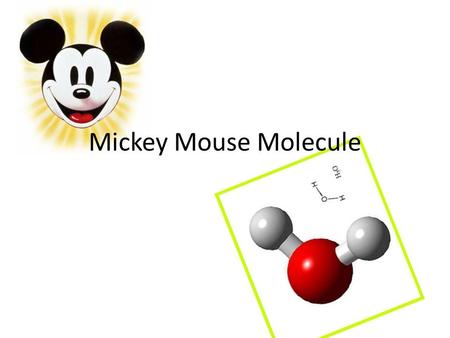 Mickey Mouse Molecule. Step One Color the pieces – the nuclei need to be the same color as their respective atoms. All atoms of the same element should.