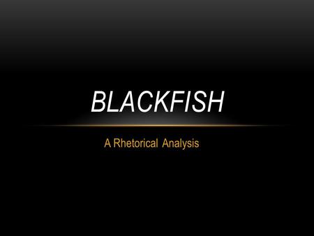 Blackfish A Rhetorical Analysis.