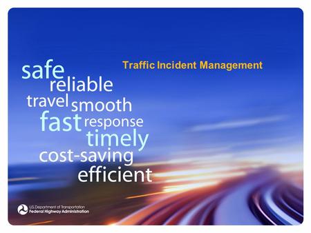 Traffic Incident Management. 2 Pop Quiz! Match the numbers on the following slide to these facts! Do you know? Number of law enforcement officers killed.