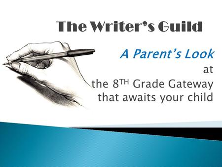 A Parent’s Look at the 8 TH Grade Gateway that awaits your child.