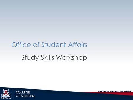 Office of Student Affairs Study Skills Workshop. Study Skills Objectives 1. Maximize reading, note-taking and test- taking skills. 2. Understand where.