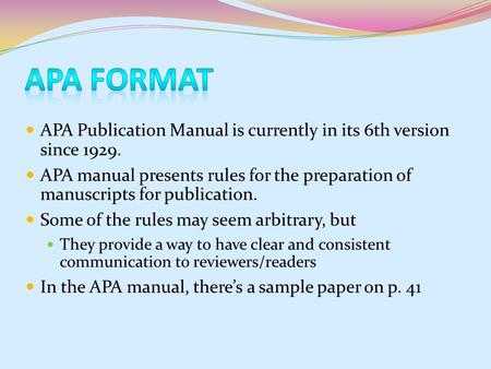 APA Publication Manual is currently in its 6th version since 1929. APA manual presents rules for the preparation of manuscripts for publication. Some of.