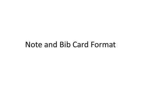 Note and Bib Card Format