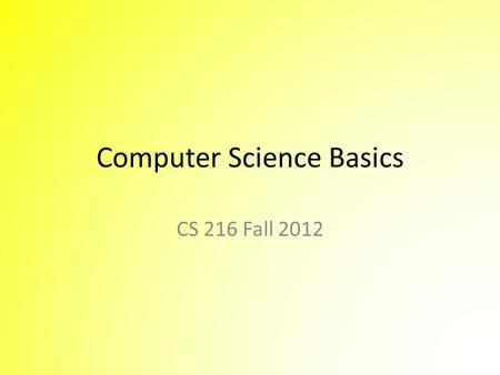 Computer Science Basics CS 216 Fall 2012. Operating Systems interface to the hardware for the user and programs The two operating systems that you are.