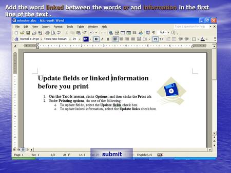 Add the word linked between the words or and information in the first line of the text. submit.