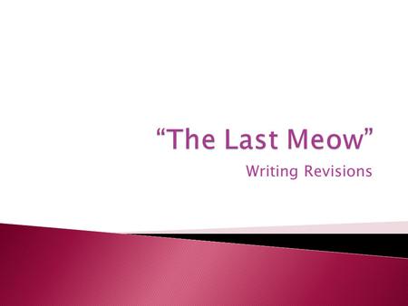 “The Last Meow” Writing Revisions.