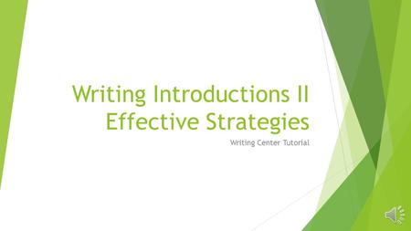 Writing Introductions II Effective Strategies Writing Center Tutorial.