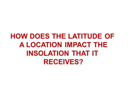 HOW DOES THE LATITUDE OF