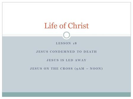 Jesus condemned to death Jesus on the cross (9AM – NOON)