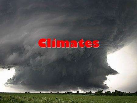 Climates. What is Climate Climateaverage over a long- term Climate is an average of weather conditions in a region over a long- term period of time. Weathershort-termcondition.