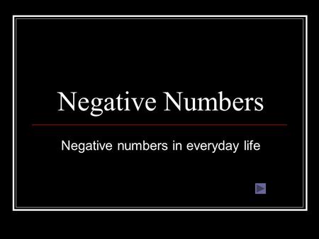 Negative Numbers Negative numbers in everyday life.